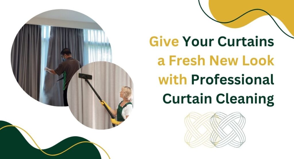 Give Your Curtains a Fresh New Look with Professional Curtain Cleaning